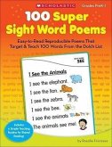 100 Super Sight Word Poems, Grades PreK-1: Easy-To-Read Reproducible Poems That Target & Teach 100 Words from the Dolch List