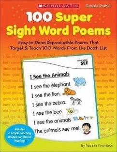 100 Super Sight Word Poems, Grades PreK-1: Easy-To-Read Reproducible Poems That Target & Teach 100 Words from the Dolch List - Franzese, Rosalie