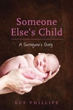 Someone Else's Child: A Surrogate's Story - Phillips, Sue