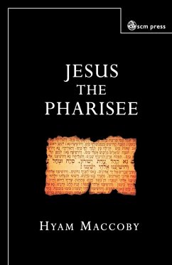 Jesus the Pharisee - Maccoby, Hyam