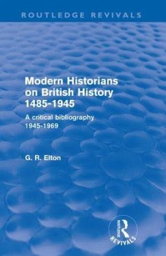 Modern Historians on British History 1485-1945 (Routledge Revivals) - Elton, G.R. (Formerly University of Cambridge, UK)