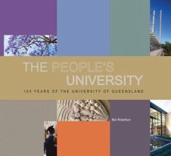 The People's University: 100 Years of the University of Queensland Ben Robertson Author
