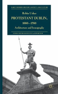 Protestant Dublin, 1660-1760 - Usher, R.