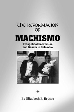 The Reformation of Machismo - Brusco, Elizabeth E.