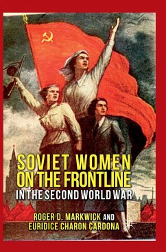 Soviet Women on the Frontline in the Second World War - Markwick, R.;Cardona, E. Charon;Loparo, Kenneth A.