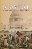 Slavery in the American Republic: Developing the Federal Government, 1791-1861