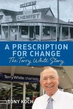 A Prescription for Change: The Terry White Story - Koch, Tony