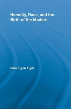 Heredity, Race, and the Birth of the Modern - Eigen Figal, Sara