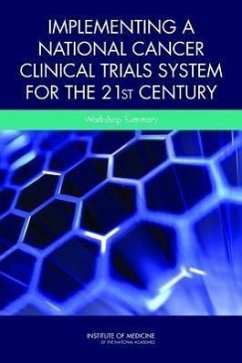 Implementing a National Cancer Clinical Trials System for the 21st Century - Institute Of Medicine; Board On Health Care Services; National Cancer Policy Forum