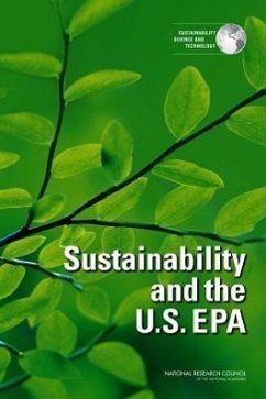 Sustainability and the U.S. EPA - National Research Council; Policy And Global Affairs; Science and Technology for Sustainability Program; Committee on Incorporating Sustainability in the U S Environmental Protection Agency