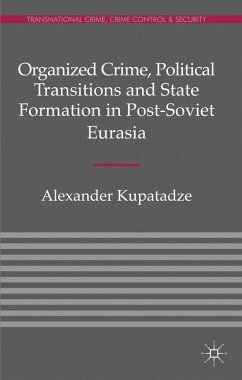 Organized Crime, Political Transitions and State Formation in Post-Soviet Eurasia - Kupatadze, A.