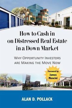How to Cash In on Distressed Real Estate in a Down Market - Pollack, Alan D.