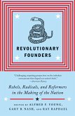 Revolutionary Founders: Rebels, Radicals, and Reformers in the Making of the Nation