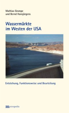 Wassermärkte im Westen der USA - Grompe, Mathias;Hansjürgens, Bernd