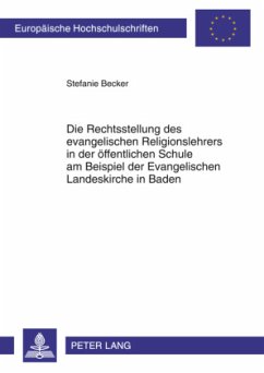 Die Rechtsstellung des evangelischen Religionslehrers in der öffentlichen Schule am Beispiel der Evangelischen Landeskir - Becker, Stefanie