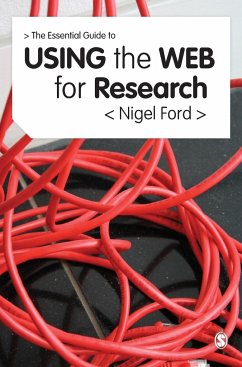 The Essential Guide to Using the Web for Research - Ford, Nigel