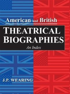 American and British Theatrical Biographies 2 Volume Set: An Index - Wearing, J. P.