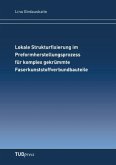 Lokale Strukturfixierung im Preformherstellungsprozessfür komplex gekrümmte Faserkunststoffverbundbauteile