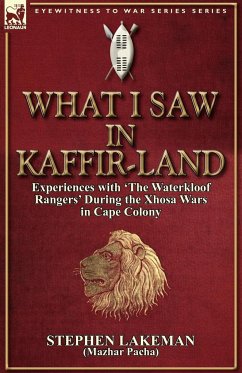 What I Saw in Kaffir-Land - Lakeman, Stephen