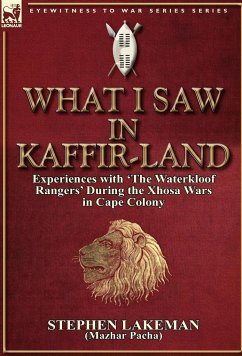 What I Saw in Kaffir-Land - Lakeman, Stephen