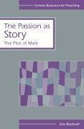 The Passion as Story - Blackwell, John