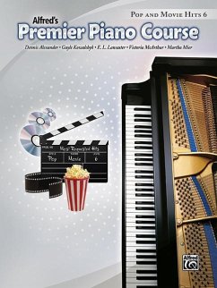 Alfred's Premier Piano Course Pop and Movie Hits, Level 6 - Alexander, Dennis; Kowalchyk, Gayle; Lancaster, E L; McArthur, Victoria; Mier, Martha