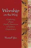 Worship on the Way: Exploring Asian North American Christian Experience