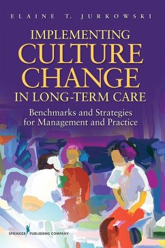 Implementing Culture Change in Long-Term Care - Jurkowski, Elaine T. Msw