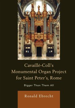 Cavaille-Coll's Monumental Organ Project for Saint Peter's, Rome - Ebrecht, Ronald