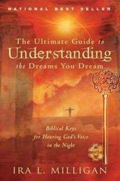 The Ultimate Guide to Understanding the Dreams You Dream - Milligan, Ira