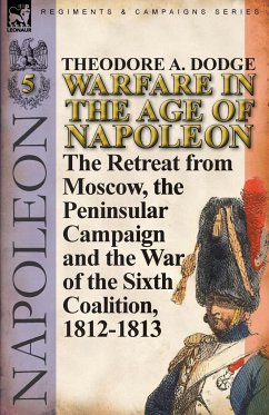 Warfare in the Age of Napoleon-Volume 5 - Dodge, Theodore A.