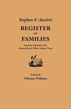 Stephen F. Austin's Register of Families, from the Originals in the General Land Office, Austin, Texas - Williams, Villamae