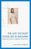 The Late Socialist Good Life in Bulgaria