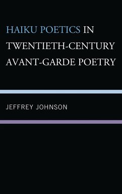 Haiku Poetics in Twentieth Century Avant-Garde Poetry - Johnson, Jeffrey