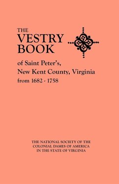 Vestry Book of Saint Peter's, New Kent County, Virginia, from 1682-1758 - National Society Of The Colonial Dames O