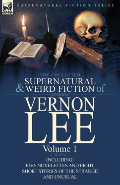 The Collected Supernatural and Weird Fiction of Vernon Lee - Lee, Vernon