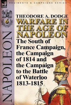 Warfare in the Age of Napoleon-Volume 6 - Dodge, Theodore A.