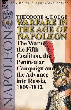 Warfare in the Age of Napoleon-Volume 4 - Dodge, Theodore A