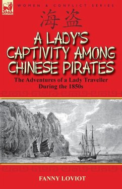A Lady's Captivity Among Chinese Pirates - Loviot, Fanny