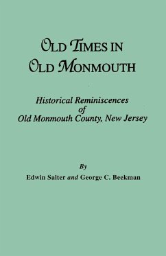 Old Times in Old Monmouth. Historical Reminiscences of Monmouth County, New Jersey