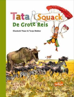 Tata & Squack - De Grote Reis - Visser, Elisabeth; Dekker, Tanja