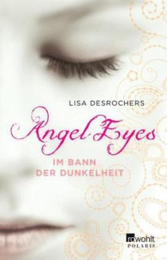 Im Bann der Dunkelheit / Angel Eyes Bd.2 - Desrochers, Lisa