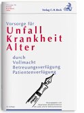 Vorsorge für Unfall, Krankheit, Alter - durch Vollmacht, Betreuungsverfügung, Patientenverfügung