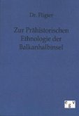 Zur Prähistorischen Ethnologie der Balkanhalbinsel