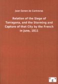 Relation of the Siege of Tarragona, and the Storming and Capture of that City by the French in June, 1811