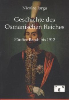 Geschichte des Osmanischen Reiches - Jorga, Nicolae