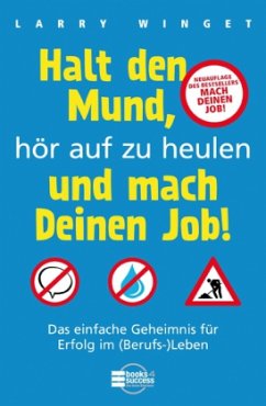 Halt den Mund, hör auf zu heulen und mach Deinen Job! - Winget, Larry