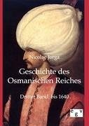 Geschichte des Osmanischen Reiches - Jorga, Nicolae