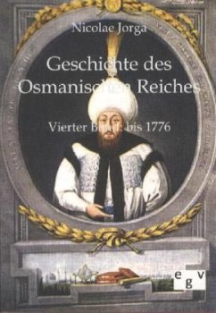 Geschichte des Osmanischen Reiches - Jorga, Nicolae