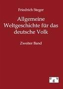 Allgemeine Weltgeschichte für das deutsche Volk - Steger, Friedrich